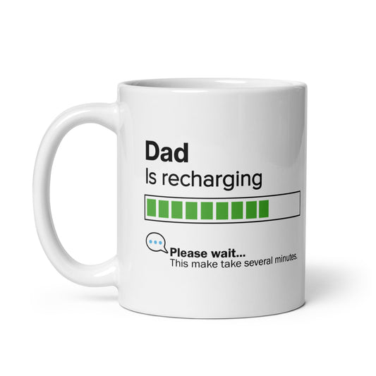 Dad Is Recharging Mug - 11oz - Perfect Gift for Dads