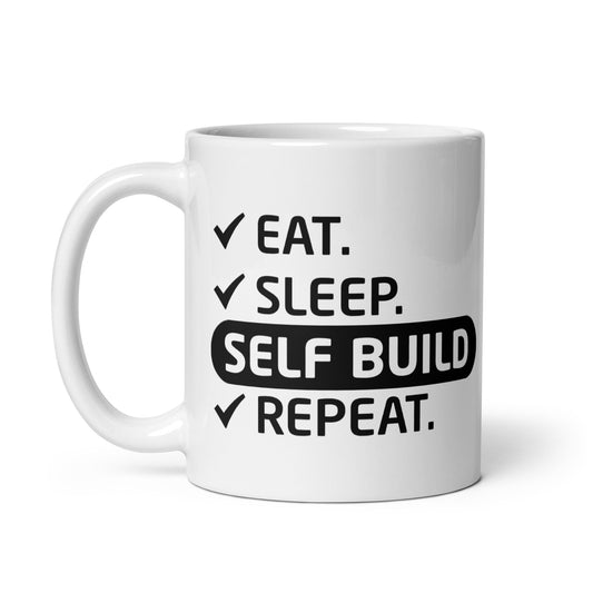 Eat Sleep Self Build Repeat Mug - 11oz - Perfect for DIY Enthusiasts -  Eat, Sleep, Self Build, Repeat