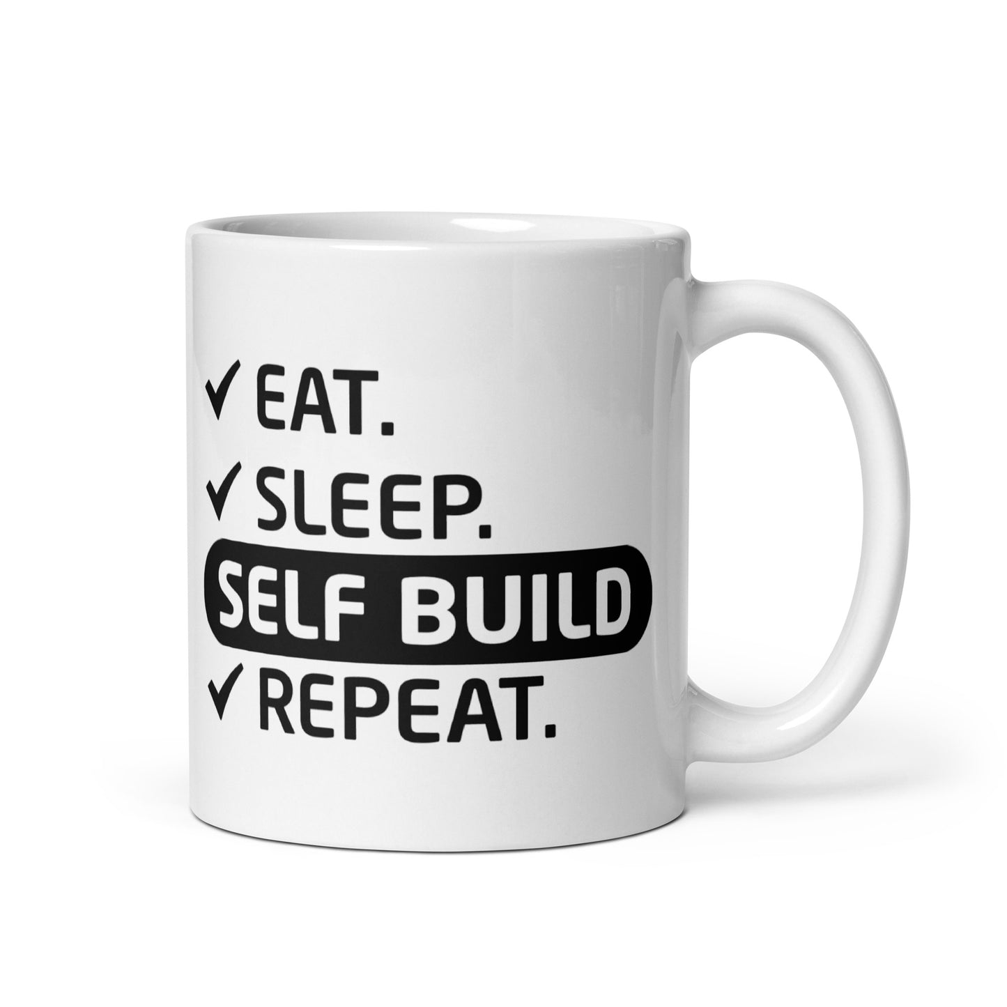 Eat Sleep Self Build Repeat Mug - 11oz - Perfect for DIY Enthusiasts -  Eat, Sleep, Self Build, Repeat